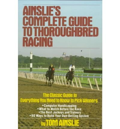 Ainslie's Complete Guide to Thoroughbred Racing book cover