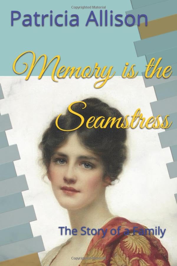 Memory is the Seamstress: The Story of a Family