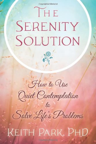 Serenity Solution: How to Use Quiet Contemplation to Solve Life's Problems book cover