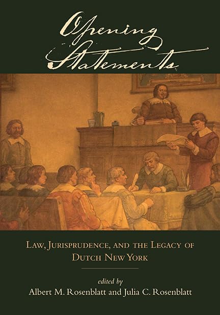 Opening Statements: Law, Jurisprudence, and the Legacy of Dutch New York book cover
