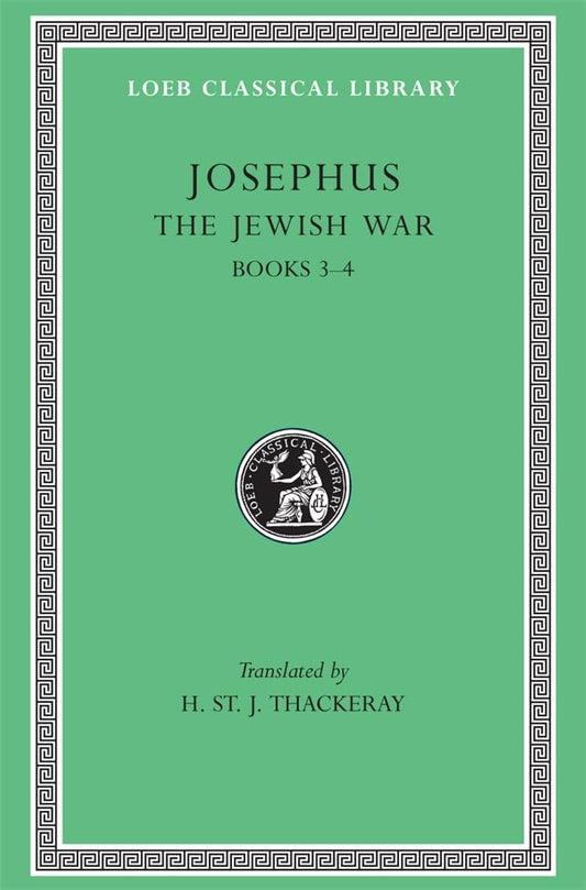 Josephus : The Jewish War Books III-IV (Loeb Classical Library No. 487) (Volume II)