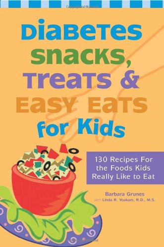 Diabetes Snacks, Treats & Easy Eats for Kids: 130 Recipes for the Foods Kids Really Like to Eat (Us) book cover