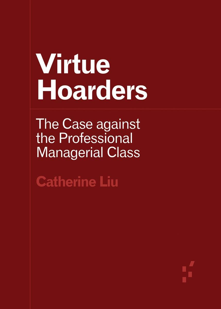 Virtue Hoarders: The Case Against the Professional Managerial Class book cover