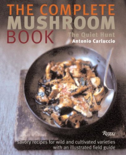 Complete Mushroom Book: Savory Recipes for Wild and Cultivated Varieties book cover