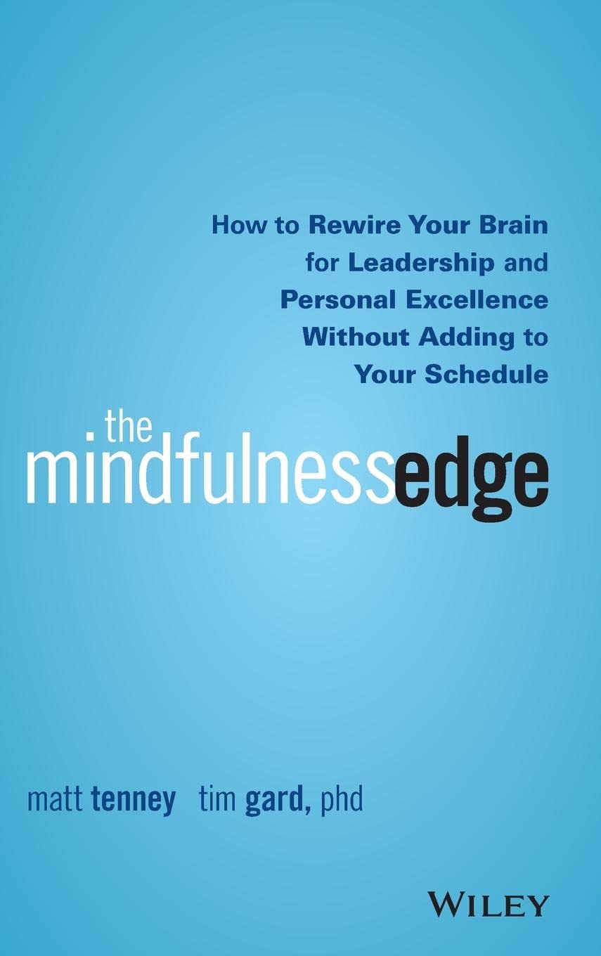 Mindfulness Edge: How to Rewire Your Brain for Leadership and Personal Excellence Without Adding to Your Schedule book cover