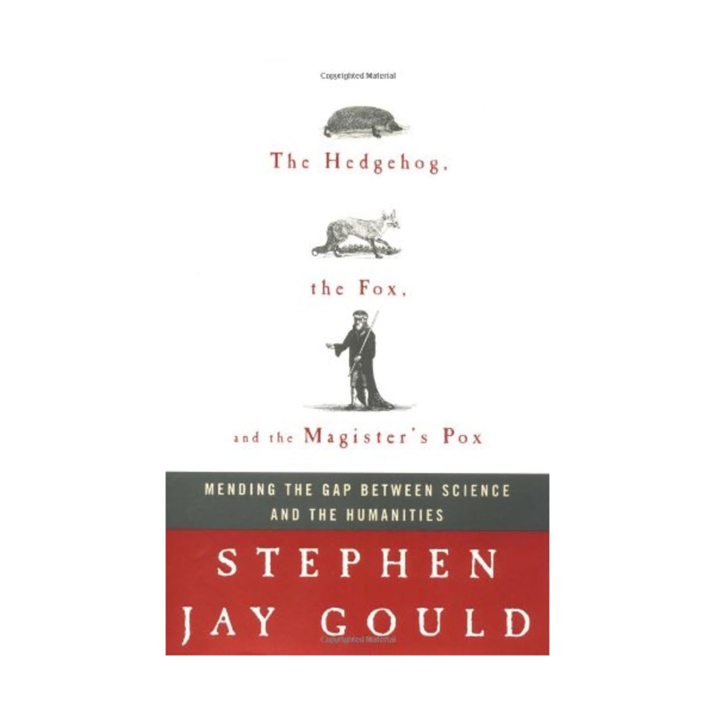 Hedgehog, the Fox, and the Magister's Pox: Mending the Gap Between Science and the Humanities book cover