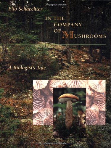In the Company of Mushrooms: A Biologist's Tale (Revised) book cover