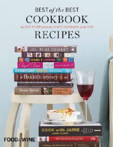 Food & Wine Best of the Best Cookbook Recipes: The Best Recipes from the 25 Best Cookbooks of the Year book cover