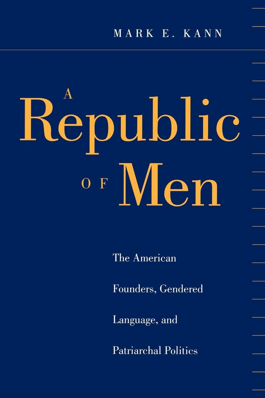 Republic of Men: The American Founders, Gendered Language, and Patriarchal Politics