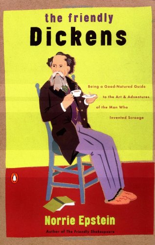 Friendly Charles Dickens: Being Good Natured GT Art & Adventures Man Who Invented Scrooge book cover