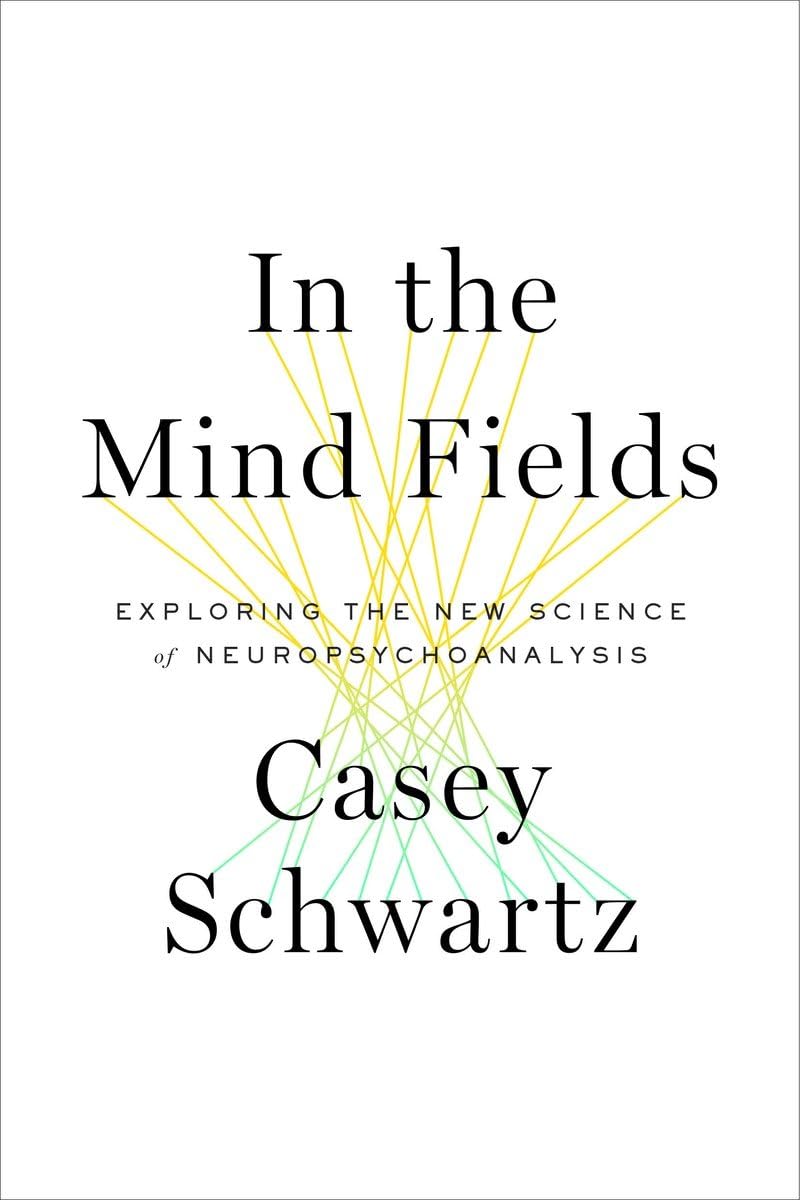 In the Mind Fields: Exploring the New Science of Neuropsychoanalysis book cover