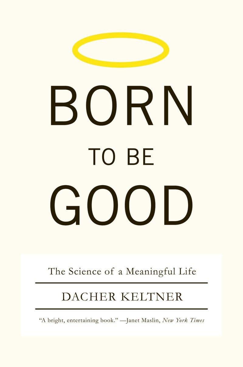 Born to Be Good: The Science of a Meaningful Life book cover