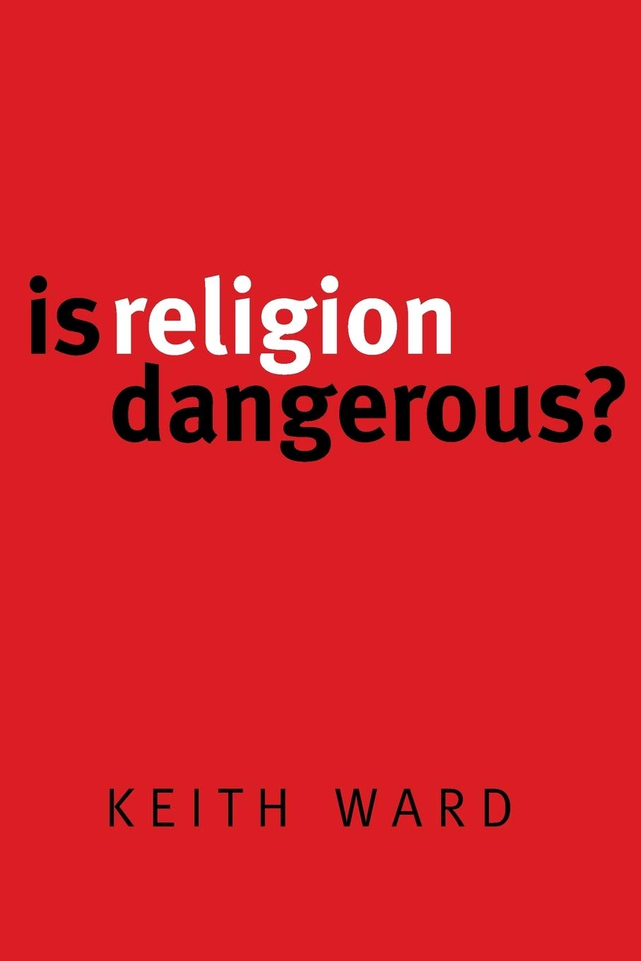 Is Religion Dangerous?