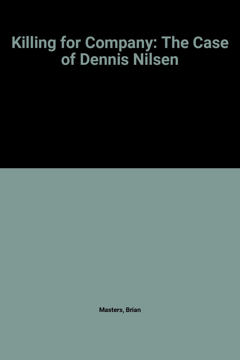 Killing for Company: The Case of Dennis Nilsen book cover