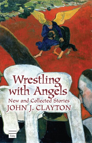 Wrestling with Angels: New and Collected Stories book cover