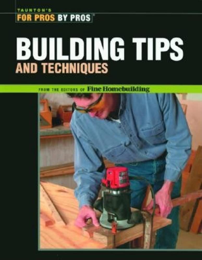 Building Tips and Techniques (For Pros By Pros) book cover