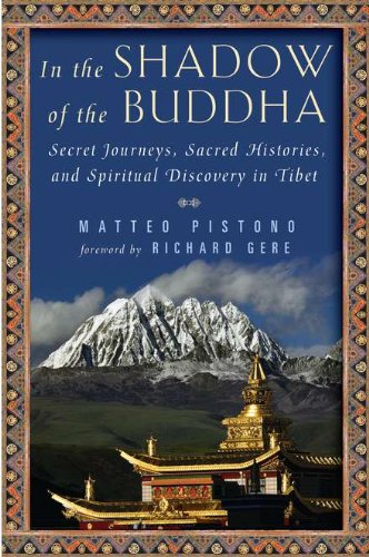 In the Shadow of the Buddha: Secret Journeys, Sacred Histories, and Spiritual Discovery in Tibet book cover