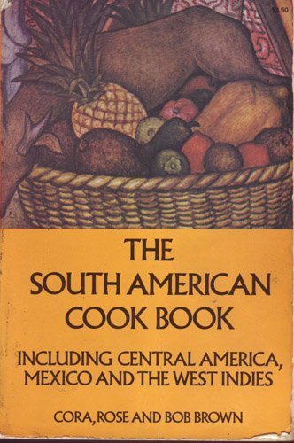 South American Cook Book: Including Central America, Mexico, and the West Indies book cover