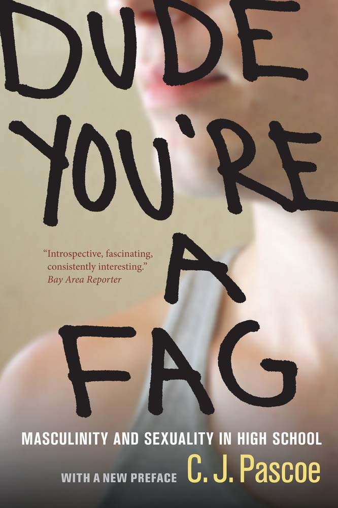 Dude, You're a Fag: Masculinity and Sexuality in High School (2012) book cover