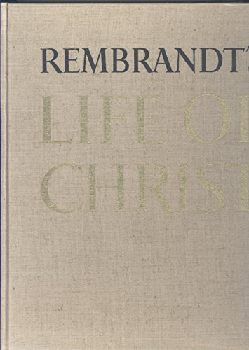 Rembrandt's Life of Christ (Paintings, Drawings and Etchings with Quotations From The Gospel) book cover