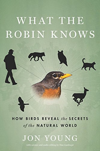 What the Robin Knows: How Birds Reveal the Secrets of the Natural World book cover