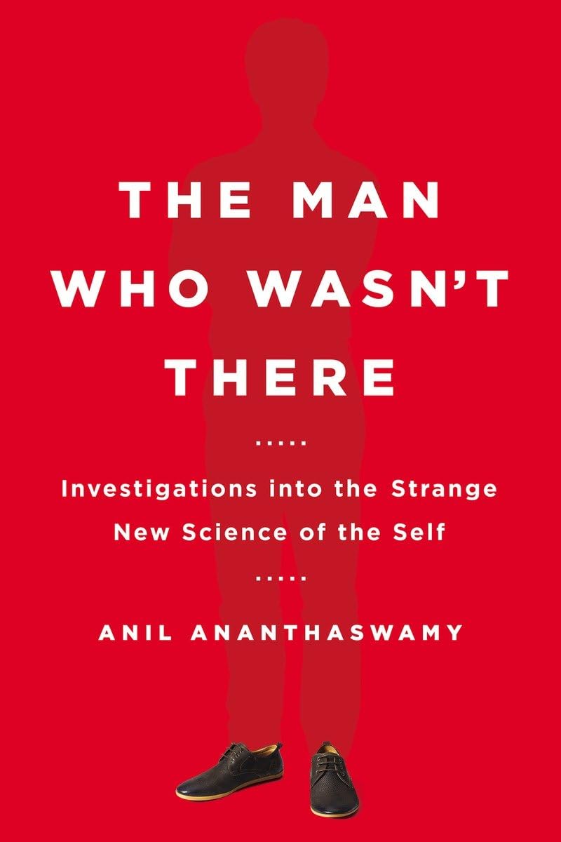 Man Who Wasn't There: Investigations Into the Strange New Science of the Self book cover