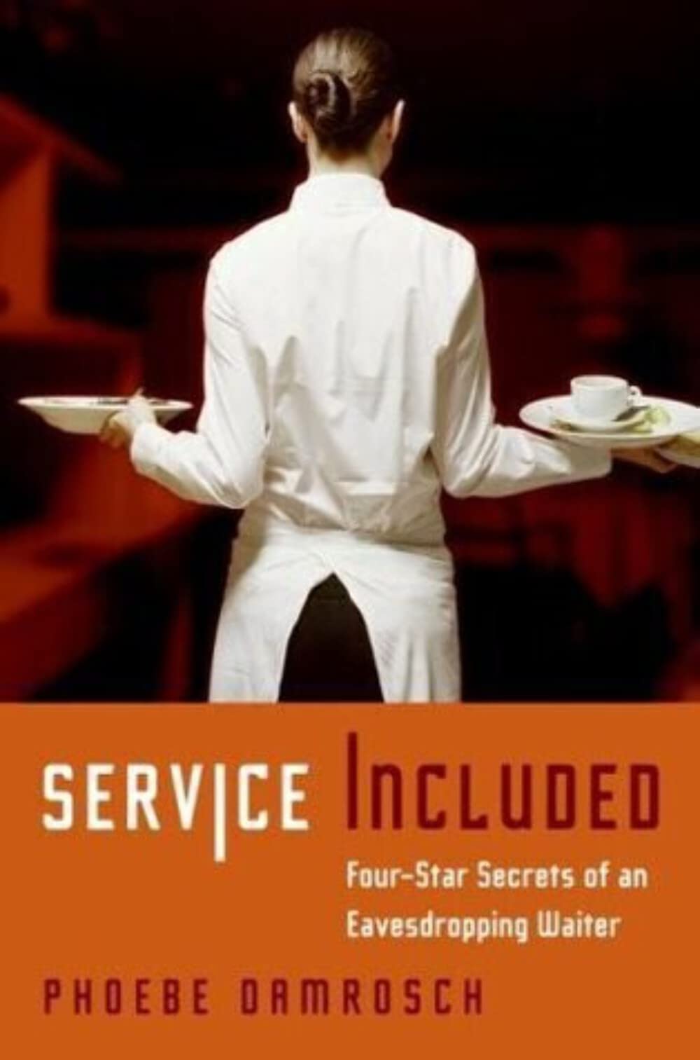 Service Included: Four-Star Secrets of an Eavesdropping Waiter book cover