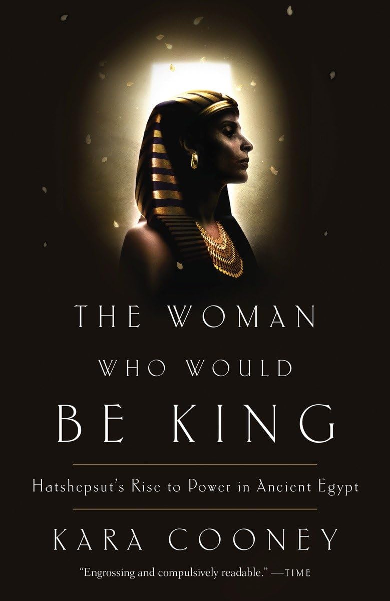 Woman Who Would Be King: Hatshepsut's Rise to Power in Ancient Egypt book cover