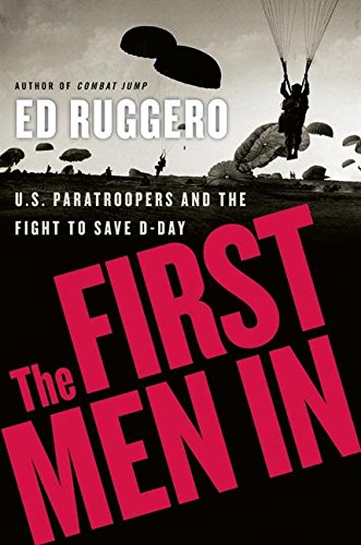 First Men in: U.S. Paratroopers and the Fight to Save D-Day book cover