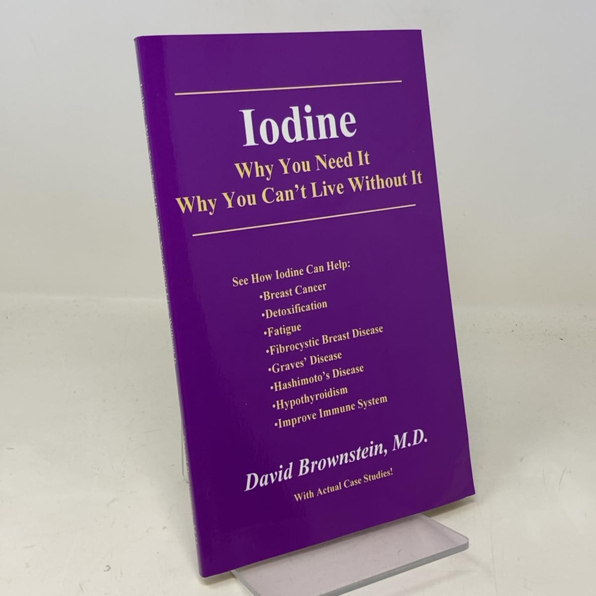 Iodine: Why You Need It, Why You Can't Live Without It book cover
