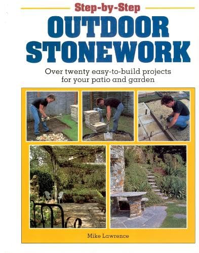 Step-By-Step Outdoor Stonework: Over Twenty Easy-To-Build Projects for Your Patio and Garden book cover