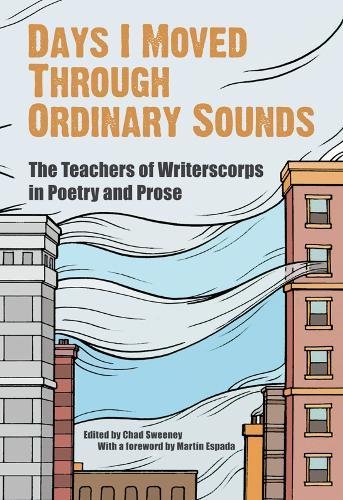 Days I Moved Through Ordinary Sounds: The Teachers of WritersCorps in Poetry and Prose book cover