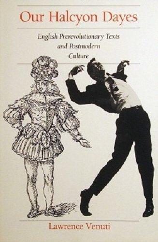 Our Halcyon Days: English Prerevolutionary Texts and Postmodern Culture book cover