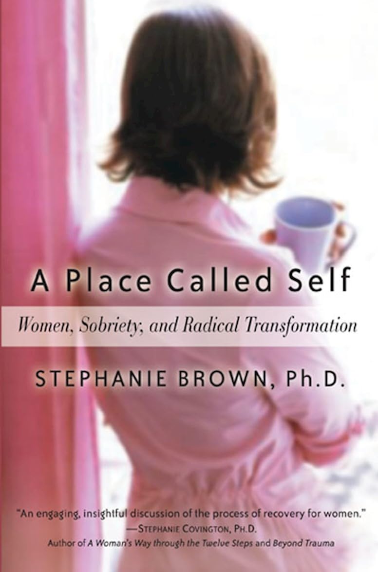 Place Called Self: Women, Sobriety, and Radical Transformation book cover