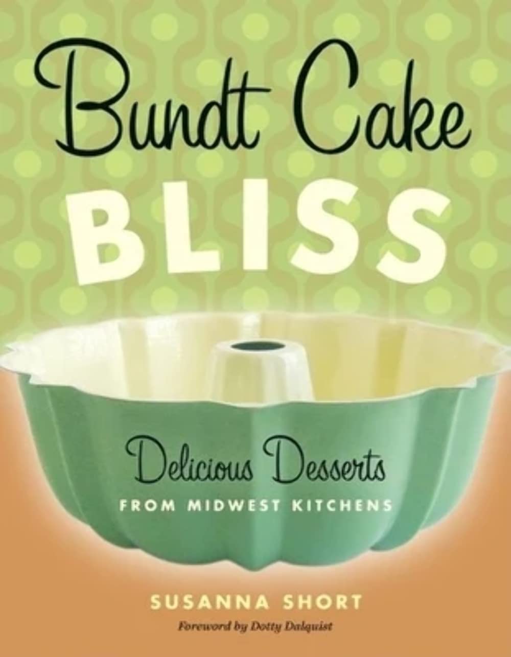 Bundt Cake Bliss: Delicious Desserts from Midwest Kitchens book cover