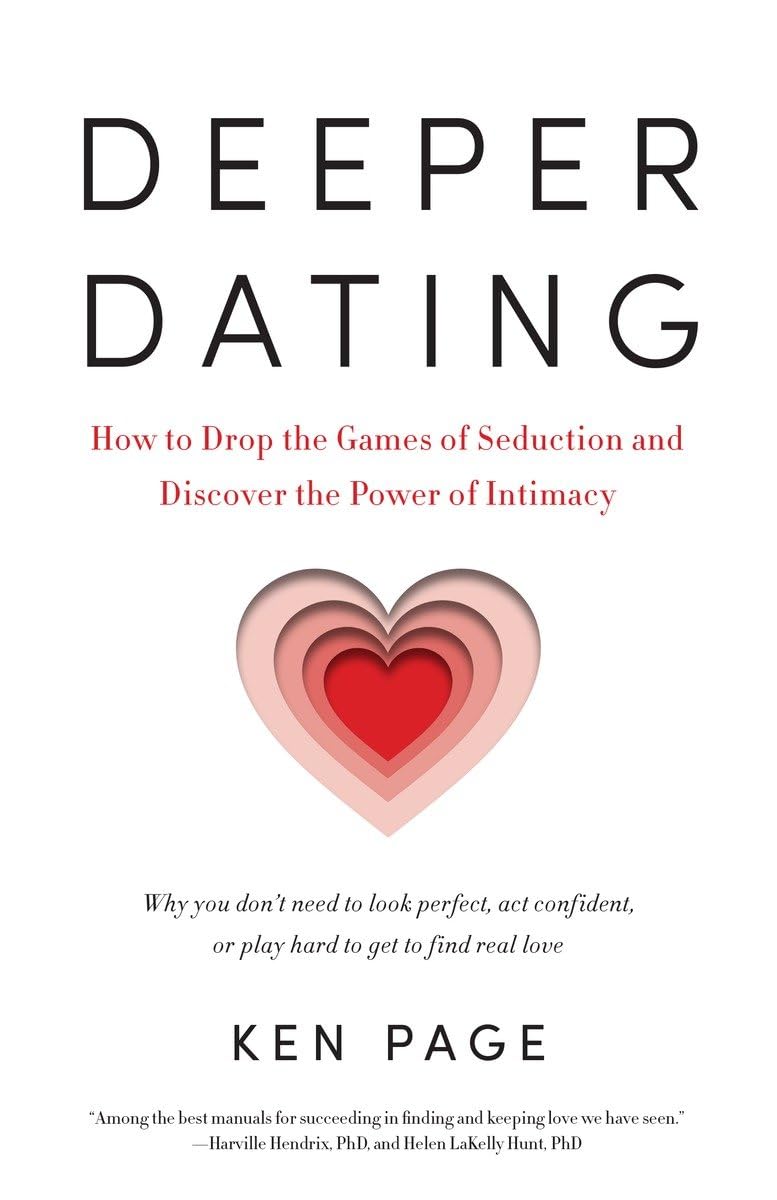 Deeper Dating: How to Drop the Games of Seduction and Discover the Power of Intimacy book cover