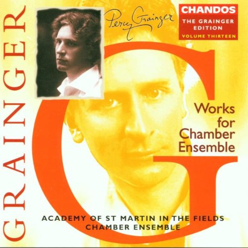 The Grainger Edition, Vol. 13: Works for Chamber Ensemble