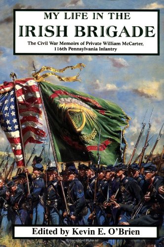 My Life in the Irish Brigade: The Civil War Memories of Private William McCarter, 116th Pennsylvania Infantry book cover