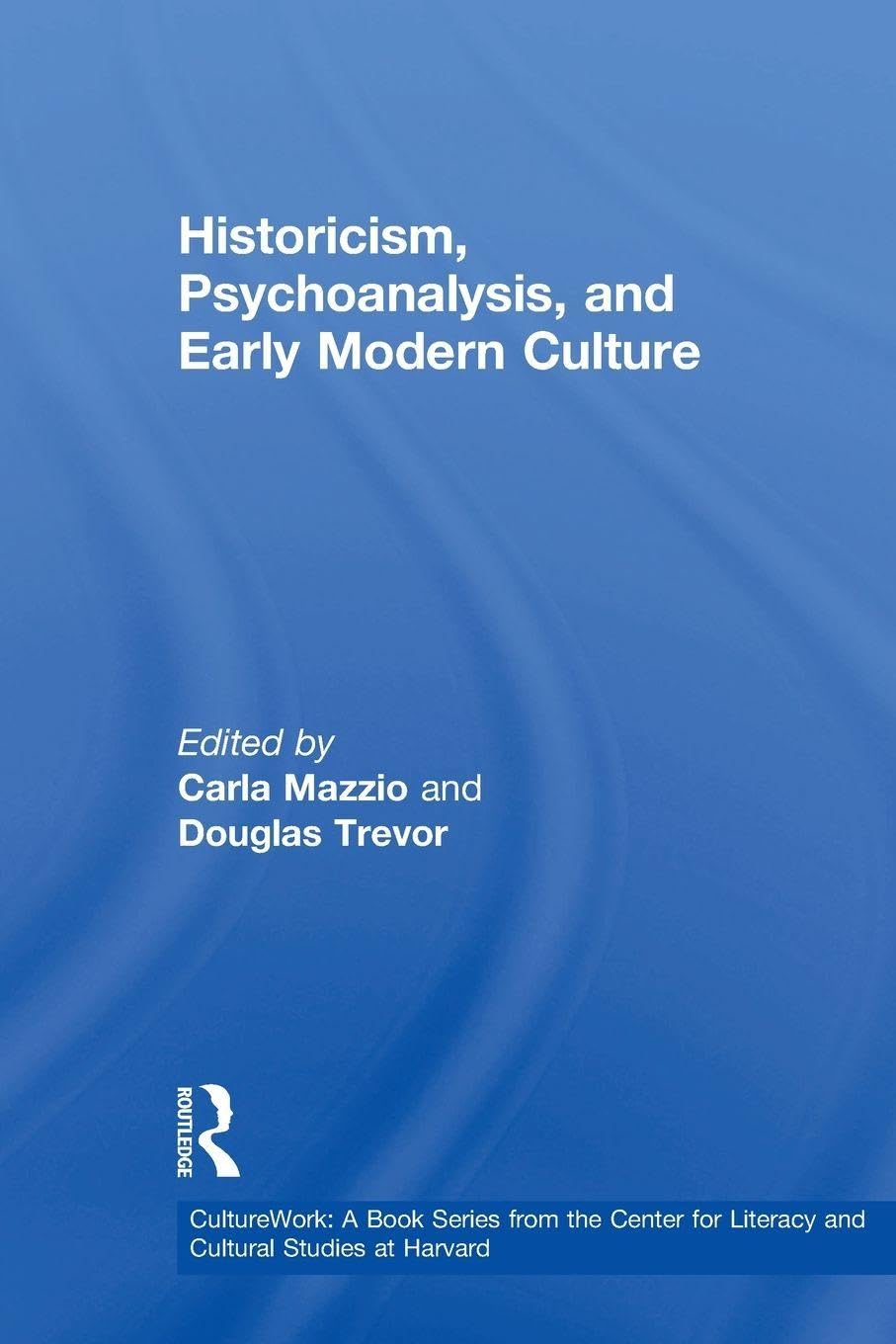 Historicism, Psychoanalysis, and Early Modern Culture book cover