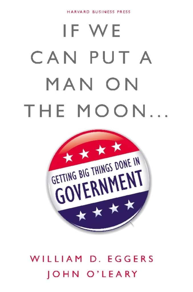 If We Can Put a Man on the Moon...: Getting Big Things Done in Government book cover