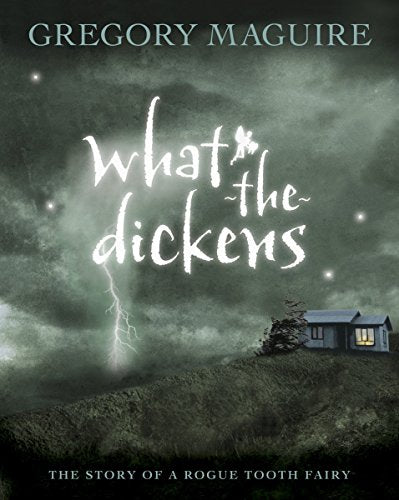 What-The-Dickens: The Story of a Rogue Tooth Fairy book cover