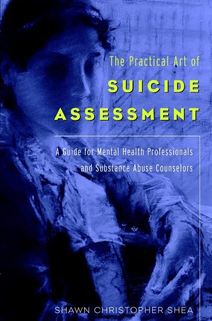 Practical Art of Suicide Assessment: A Guide for Mental Health Professionals and Substance Abuse Counselors
