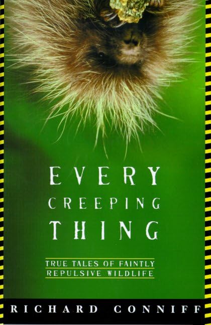 Every Creeping Thing: True Tales of Faintly Repulsive Wildlife book cover