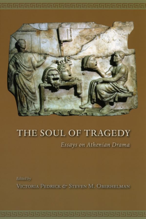 Soul of Tragedy: Essays on Athenian Drama book cover