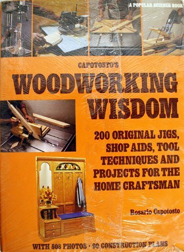 Capotosto's Woodworking Wisdom: 200 Original Jigs, Shop AIDS, Tool Techniques, And Projects for the Home Craftsman book cover