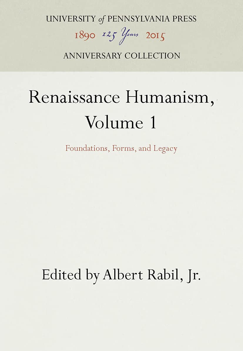Renaissance Humanism, Volume 1: Foundations, Forms, and Legacy book cover