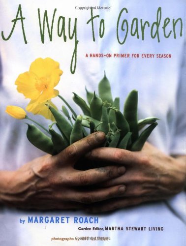 Way to Garden: A Hands-On Primer for Every Season book cover