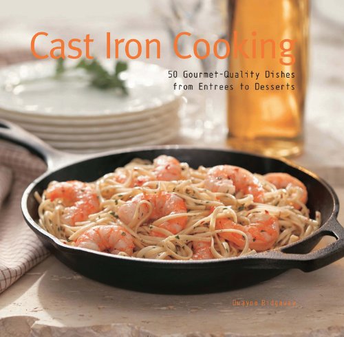 Cast Iron Cooking: 50 Gourmet-Quality Dishes from Entrees to Desserts book cover