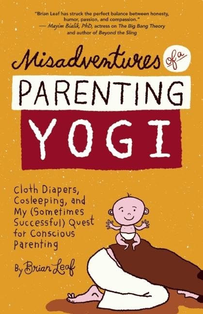 Misadventures of a Parenting Yogi: Cloth Diapers, Cosleeping, and My (Sometimes Successful) Quest for Conscious Parenting book cover