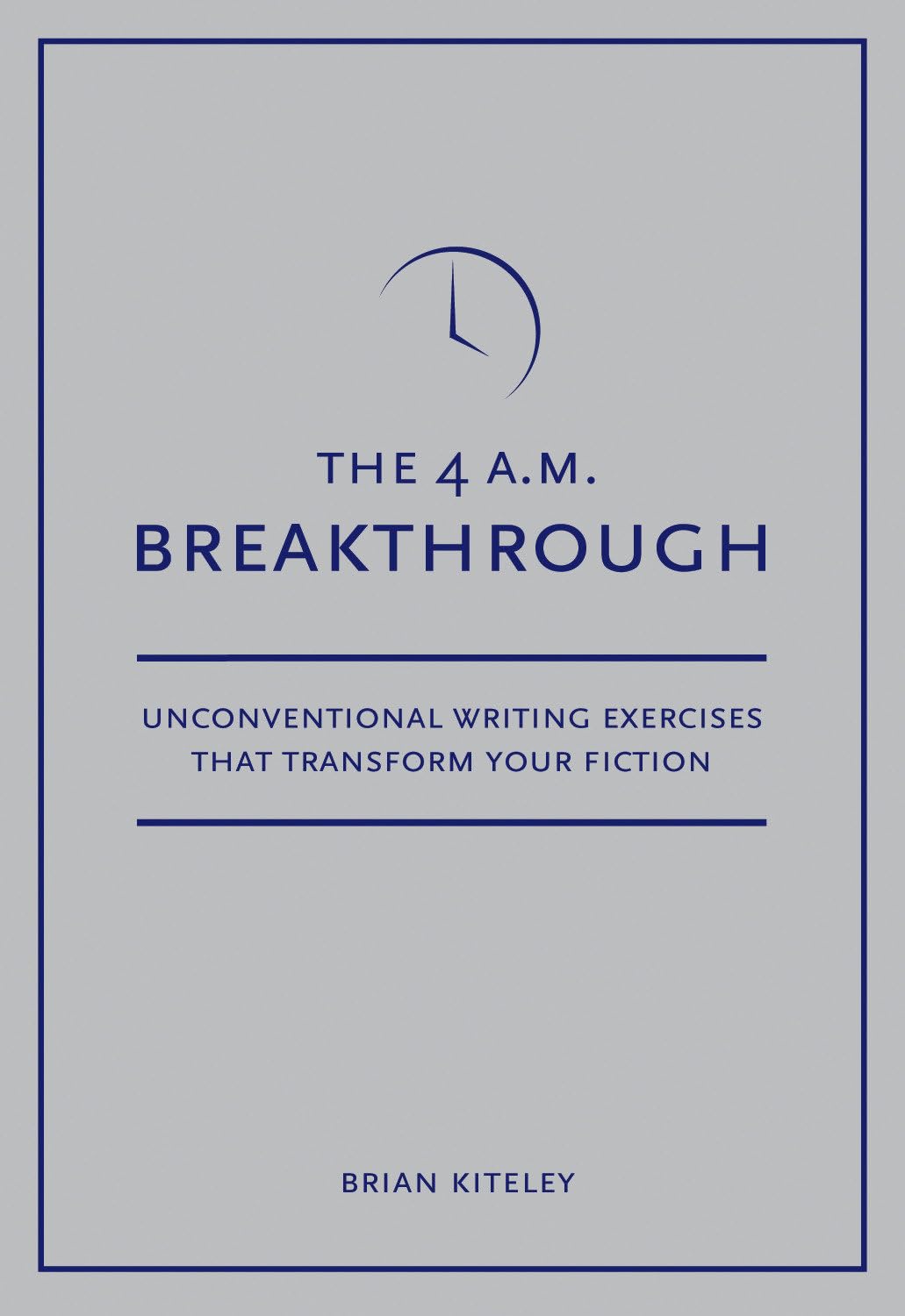 4 A.M. Breakthrough: Unconventional Writing Exercises That Transform Your Fiction book cover